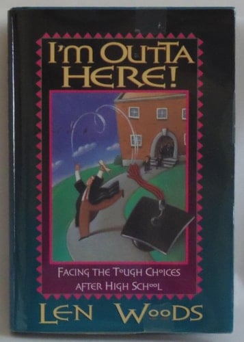 I'm Outta Here!: Facing the Tough Choices After High School