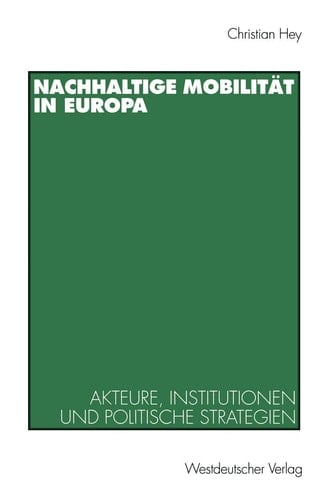 Nachhaltige Mobilität in Europa Akteure, Institutionen und politische Strategien