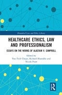 Healthcare Ethics, Law and Professionalism Essays on the Works of Alastair V. Campbell