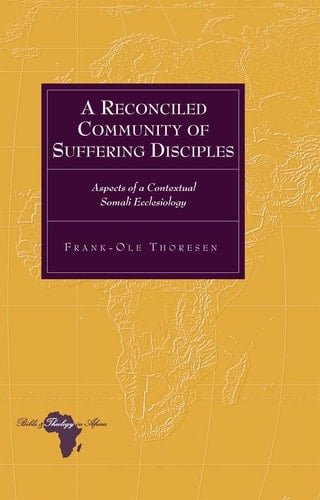 A Reconciled Community of Suffering Disciples Aspects of a Contextual Somali Ecclesiology