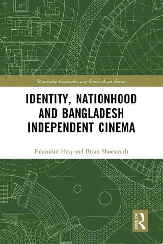 Identity, Nationhood and Bangladesh Independent Cinema