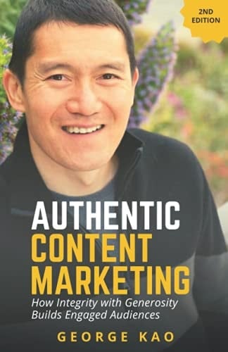 Authentic Content Marketing, 2nd Edition Build an Engaged Audience for Your Personal Brand Through Integrity and Generosity