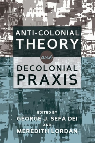 Anti-colonial Theory and Decolonial Praxis