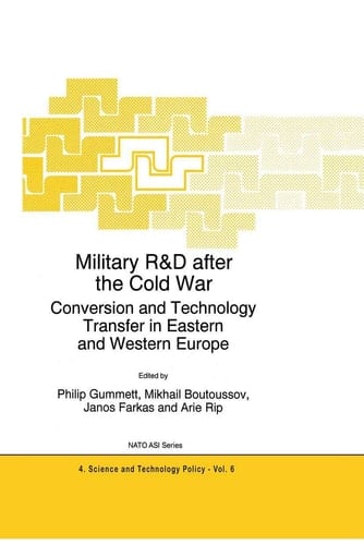 Military R&D after the Cold War Conversion and Technology Transfer in Eastern and Western Europe