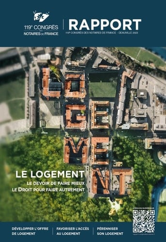 Le logement Le devoir de faire mieux, le Droit pour faire autrement. Rapport du 119e congrès des notaires de France
