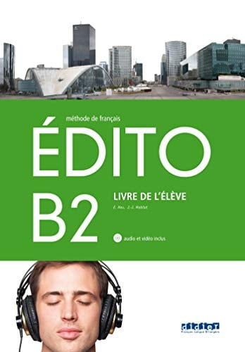 Édito méthode de français : niveau B2 : livre de l'élève