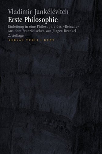 Erste Philosophie Einleitung in eine Philosophie des "Beinahe"