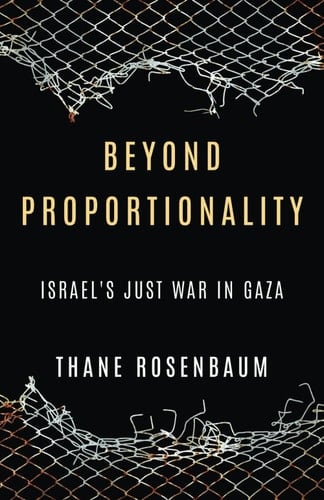 Beyond Proportionality Israel's Just War in Gaza
