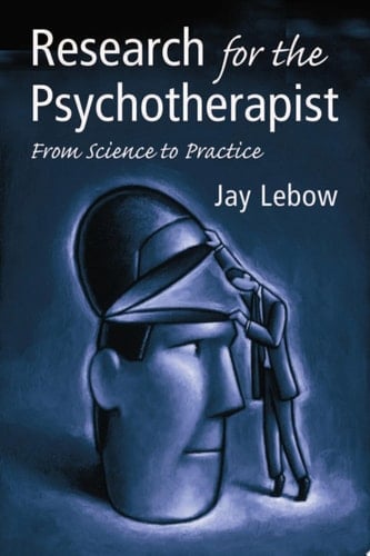 Research for the Psychotherapist From Science to Practice