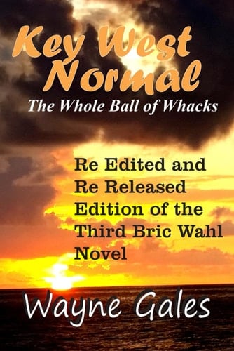 Key West Normal (Bric Wahl Series Book 3) The Whole Ball of Whacks