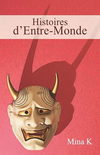 Histoires d’Entre-Monde (French Edition)