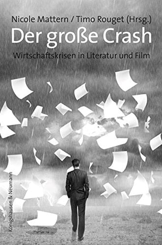 Der grosse Crash Wirtschaftskrisen in Literatur und Film