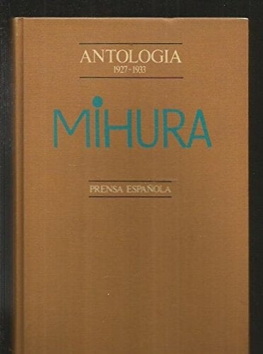 Mihura: Antología, 1927-1933 (Spanish Edition)