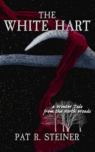 The White Hart A Winter Tale from the North Woods