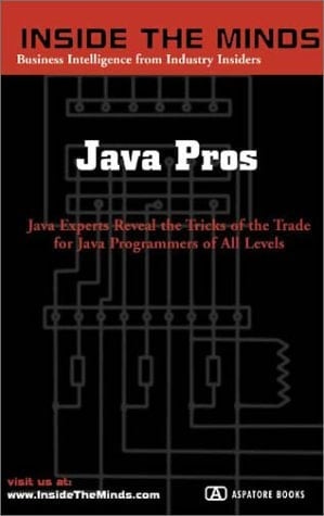 Java Pros Java Experts Reveal the Tricks of the Trade for Java Programmers of All Levels