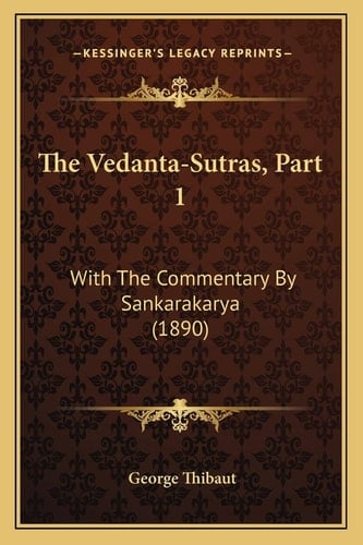 The Vedanta-Sutras, Part 1: With The Commentary By Sankarakarya (1890)