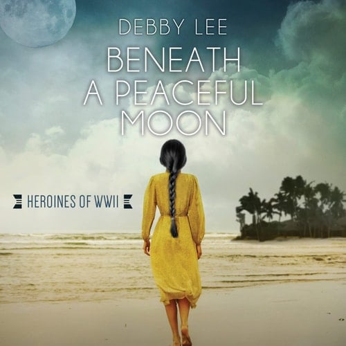 Beneath a Peaceful Moon (Volume 10) (Heroines of WWII)