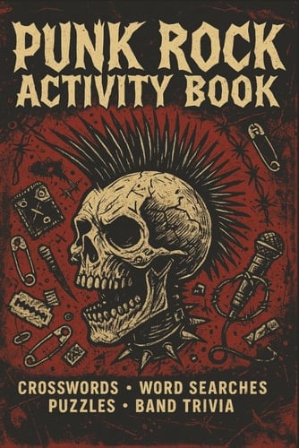 Punk Rock Activity Book: 60 Word Searches and Crossword Puzzles Inspired by Bands, Icons, Venues, Musicians, and Culture