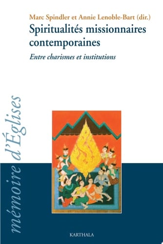 Spiritualités missionnaires contemporaines entre charismes et institutions