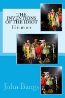 The Inventions of the Idiot Humor