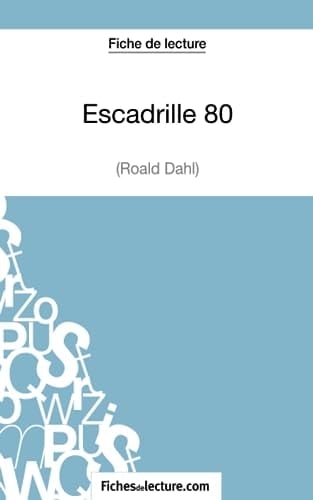 Escadrille 80 de Roald Dahl (Fiche de lecture) Analyse complète de l'oeuvre