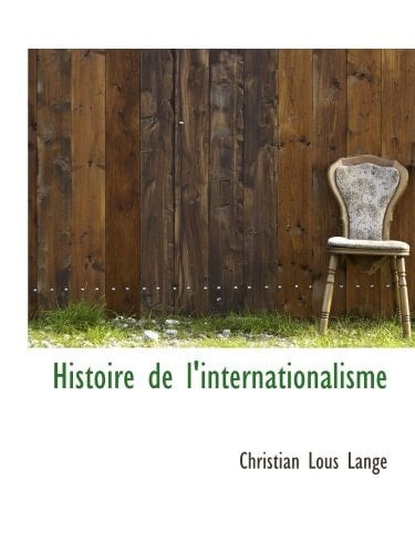 Histoire de l'internationalisme (French Edition)