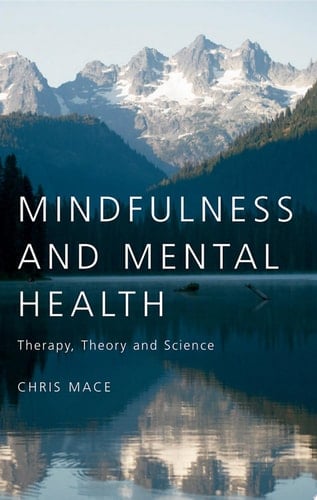 Mindfulness and Mental Health Therapy, Theory and Science
