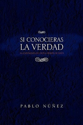 Si Conocieras la Verdad La Enseñanza de Dios a Través de Jesús