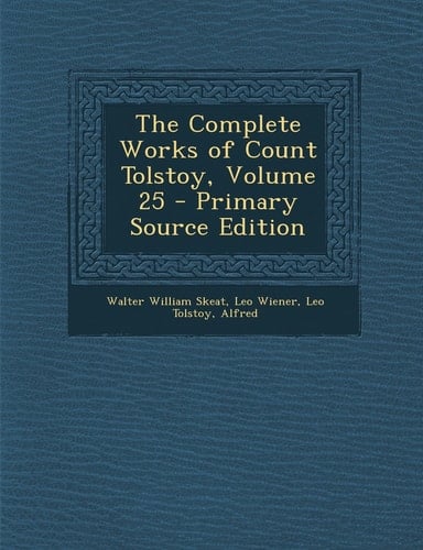 The Complete Works of Count Tolstoy, Volume 25 - Primary Source Edition