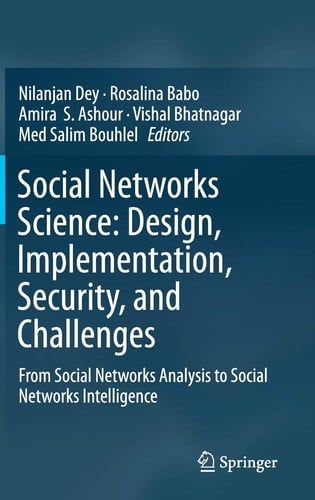 Social Networks Science: Design, Implementation, Security, and Challenges From Social Networks Analysis to Social Networks Intelligence