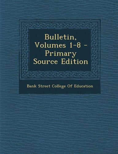 Bulletin, Volumes 1-8 - Primary Source Edition