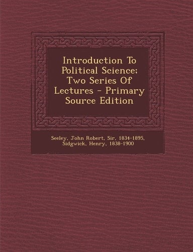Introduction to Political Science; Two Series of Lectures - Primary Source Edition