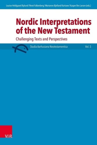 Nordic Interpretations of the New Testament Challenging Texts and Perspectives