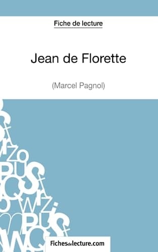 Jean de Florette de Marcel Pagnol (Fiche de lecture) Analyse complète de l'oeuvre