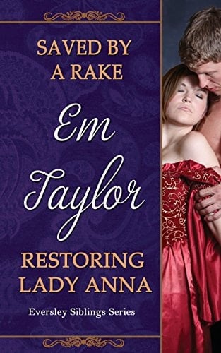 Saved by a Rake/ Restoring Lady Anna The Eversley Siblings' Series