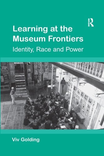 Learning at the Museum Frontiers Identity, Race and Power