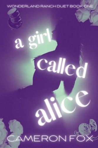 A Girl Called Alice: Wonderland Ranch Duet Book One