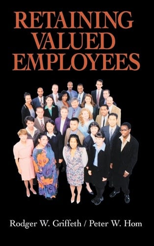 Retaining Valued Employees (Advanced Topics in Organizational Behavior series)