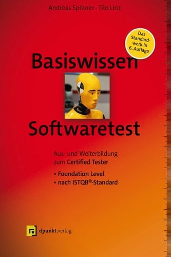 Basiswissen Softwaretest: Aus- und Weiterbildung zum Certified Tester – Foundation Level nach ISTQB®-Standard (German Edition)
