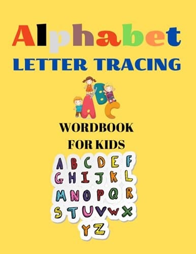 Alphabet Letter Tracing Wordbook for Kids A Practice Books for Children to Learn to Write Tracing Dotted Letters / Fun Cute Animal Page Design for Preschool, Kindergarten,Homeschool Kids