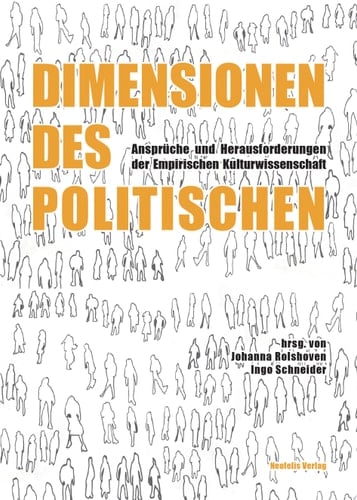 Dimensionen des Politischen Ansprüche und Herausforderungen der Empirischen Kulturwissenschaft