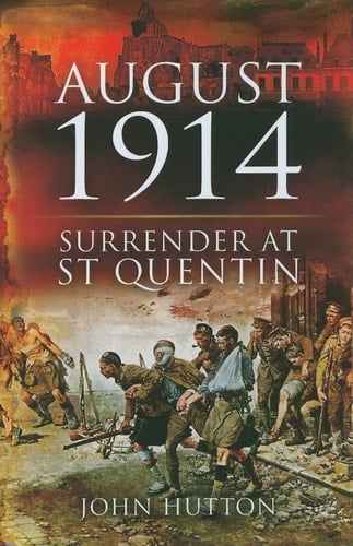 August 1914: Surrender at St Quentin