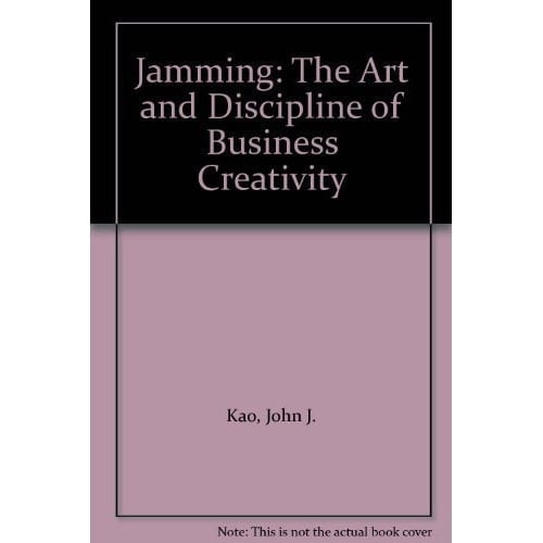 Jamming: The Art and Discipline of Business Creativity
