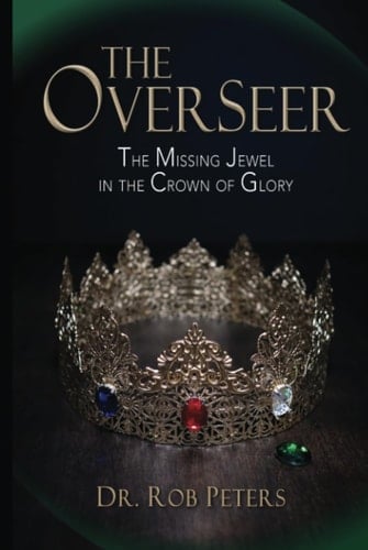 The Overseer The Missing Jewel in the Crown of Glory