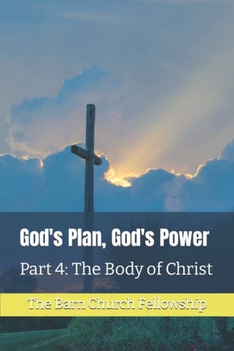 God's Plan, God's Power Part 4: the Body of Christ