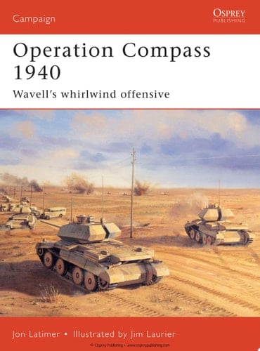 Operation Compass 1940 Wavell's whirlwind offensive