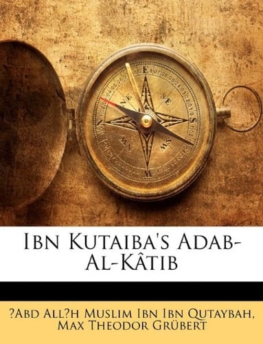 Ibn Kutaiba's Adab-Al-Kâtib (German Edition)