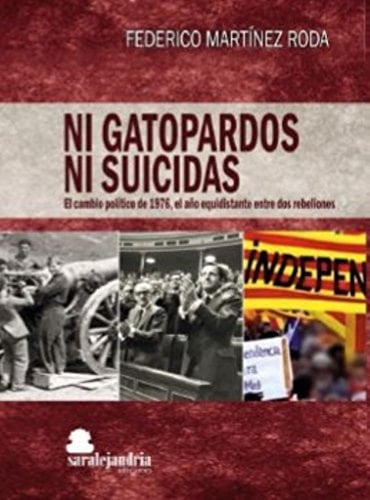 Ni gatopardos ni suicidas el cambio político de 1976, el año equidistante entre dos rebeliones