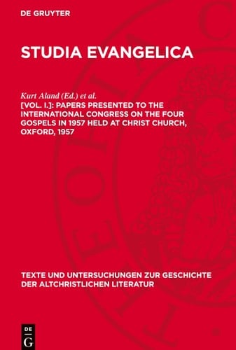Papers Presented to the International Congress on the Four Gospels in 1957 Held at Christ Church, Oxford 1957