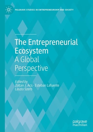 The Entrepreneurial Ecosystem A Global Perspective